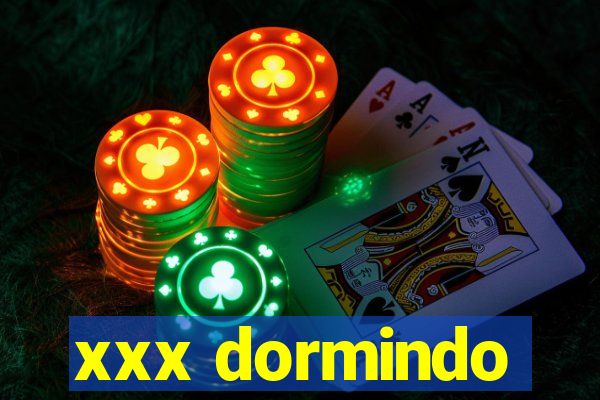 xxx dormindo